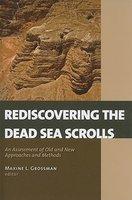 Rediscovering The Dead Sea Scrolls: An Assessment Of Old And New Approaches And Methods Rediscovering The Dead Sea Scrolls: An Assessment Of Old And New Approaches And Methods