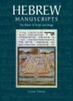 Hebrew Manuscripts: The Power Of Script And Image Hebrew Manuscripts: The Power Of Script And Image