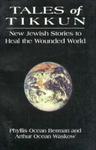 Tales Of Tikkun: New Jewish Stories To Heal The Wounded World Tales Of Tikkun: New Jewish Stories To Heal The Wounded World