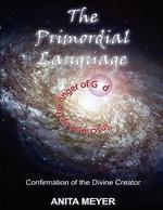 The Primordial Language - Confirmation Of The Divine Creator The Primordial Language - Confirmation Of The Divine Creator