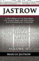 A Dictionary Of The Targumim, The Talmud Babli And Yerushalmi, And The Midrashic Literature, Volume II