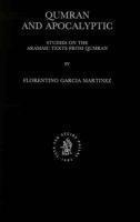 Qumran And Apocalyptic: Studies On The Aramaic Texts From Qumran Qumran And Apocalyptic: Studies On The Aramaic Texts From Qumran