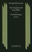 The Temple Scroll And The Bible: The Methodology Of 11QT The Temple Scroll And The Bible: The Methodology Of 11QT