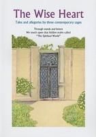 The Wise Heart: Tales And Allegories Of Three Contemporary Sages The Wise Heart: Tales And Allegories Of Three Contemporary Sages
