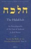 The Halakhah: An Encyclopaedia Of The Law Of Judaism, Volume IV: Inside The Walls Of The Israelite Household: Part A: At The Meeting Of Time And Space The Halakhah: An Encyclopaedia Of The Law Of Judaism, Volume IV: Inside The Walls Of The Israelite Household: Part A: At The Meeting Of Time And Space