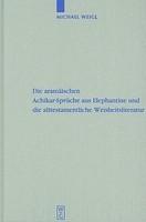 Die Aramaischen Achikar-Spruche Aus Elephantine Und Die Alttestamentliche Weisheitsliteratur Die Aramaischen Achikar-Spruche Aus Elephantine Und Die Alttestamentliche Weisheitsliteratur