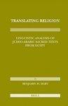 Translating Religion: Linguistic Analysis Of Judeo-Arabic Sacred Texts From Egypt Translating Religion: Linguistic Analysis Of Judeo-Arabic Sacred Texts From Egypt