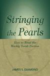Stringing The Pearls: How To Read The Weekly Torah Portion Stringing The Pearls: How To Read The Weekly Torah Portion