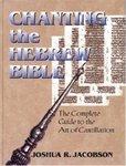 Chanting The Hebrew Bible: The Art Of Cantillation [With CD]