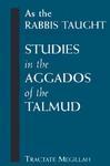 As The Rabbis Taught: Studies In The Aggados Of The Talmud