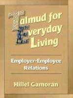 Talmud For Everyday Living: Employer-Employee Relations Talmud For Everyday Living: Employer-Employee Relations