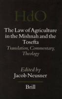 The Law Of Agriculture In The Mishnah And The Tosefta: Translation, Commentary, Theology The Law Of Agriculture In The Mishnah And The Tosefta: Translation, Commentary, Theology