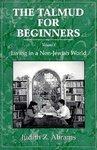 The Talmud For Beginners, Volume 3: Living In A Non-Jewish World The Talmud For Beginners, Volume 3: Living In A Non-Jewish World