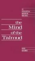 The Mind Of The Talmud: An Intellectual History Of The Bavli The Mind Of The Talmud: An Intellectual History Of The Bavli