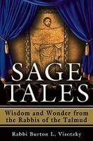 Sage Tales: Wisdom And Wonder From The Rabbis Of The Talmud Sage Tales: Wisdom And Wonder From The Rabbis Of The Talmud