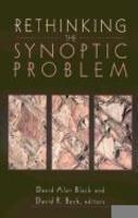 Rethinking The Synoptic Problem Rethinking The Synoptic Problem