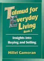 Talmud For Everyday Living: Insights Into Buying And Selling Talmud For Everyday Living: Insights Into Buying And Selling