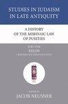 A History Of The Mishnaic Law Of Purities, Part 1: Part 1: Kelim: Chapters One Through Eleven A History Of The Mishnaic Law Of Purities, Part 1: Part 1: Kelim: Chapters One Through Eleven