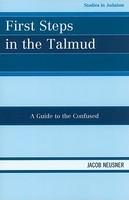 First Steps In The Talmud: A Guide To The Confused First Steps In The Talmud: A Guide To The Confused