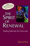 The Spirit Of Renewal: Finding Faith After The Holocaust The Spirit Of Renewal: Finding Faith After The Holocaust