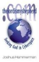 Thelordismyshepherd. Com: Seeking God In Cyberspace Thelordismyshepherd. Com: Seeking God In Cyberspace