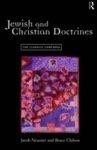 Jewish And Christian Doctrines: The Classics Compared Jewish And Christian Doctrines: The Classics Compared