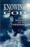 Knowing God: Jewish Journeys To The Unknowable Knowing God: Jewish Journeys To The Unknowable