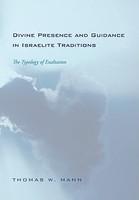 Divine Presence And Guidance In Israelite Traditions: The Typology Of Exaltation Divine Presence And Guidance In Israelite Traditions: The Typology Of Exaltation