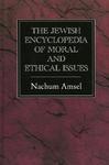 The Jewish Encyclopedia Of Moral And Ethical Issues The Jewish Encyclopedia Of Moral And Ethical Issues