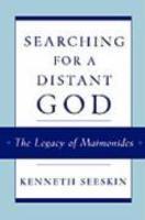 Searching For A Distant God: The Legacy Of Maimonides Searching For A Distant God: The Legacy Of Maimonides