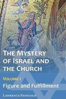 The Mystery Of Israel And The Church, Vol. 1: Figure And Fulfillment The Mystery Of Israel And The Church, Vol. 1: Figure And Fulfillment