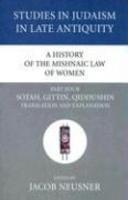 A History Of The Mishnaic Law Of Women, Part Four: Sotah, Gittin, Qiddushin Translation And Explanation A History Of The Mishnaic Law Of Women, Part Four: Sotah, Gittin, Qiddushin Translation And Explanation