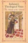 Judaism's Theological Voice: The Melody Of The Talmud Judaism's Theological Voice: The Melody Of The Talmud