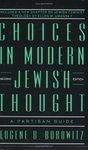 Choices In Modern Jewish Thought: A Partisan Guide Choices In Modern Jewish Thought: A Partisan Guide
