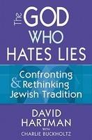 The God Who Hates Lies: Confronting & Rethinking Jewish Tradition The God Who Hates Lies: Confronting & Rethinking Jewish Tradition