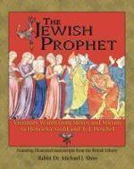 The Jewish Prophet: Visionary Words From Moses And Miriam To Henrietta Szold And A. J. Heschel The Jewish Prophet: Visionary Words From Moses And Miriam To Henrietta Szold And A. J. Heschel