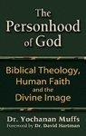 The Personhood Of God: Biblical Theology, Human Faith And The Divine Image The Personhood Of God: Biblical Theology, Human Faith And The Divine Image