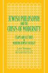 Jewish Philos & Crisis Modernity: Essays And Lectures In Modern Jewish Thought Jewish Philos & Crisis Modernity: Essays And Lectures In Modern Jewish Thought