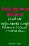 Exclusiveness And Tolerance: Studies In Jewish-Gentile Relations In Medieval And Modern Times Exclusiveness And Tolerance: Studies In Jewish-Gentile Relations In Medieval And Modern Times