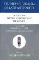 A History Of The Mishnaic Law Of Women, Part Three: Nedarim, Nazir Translation And Explanation A History Of The Mishnaic Law Of Women, Part Three: Nedarim, Nazir Translation And Explanation