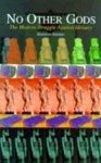 No Other Gods: The Continuing Struggle Against Idolatry No Other Gods: The Continuing Struggle Against Idolatry
