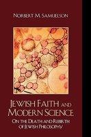 Jewish Faith And Modern Science: On The Death And Rebirth Of Jewish Philosophy Jewish Faith And Modern Science: On The Death And Rebirth Of Jewish Philosophy