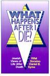 What Happens After I Die?: Jewish Views Of Life After Death What Happens After I Die?: Jewish Views Of Life After Death