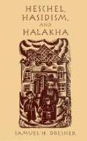 Heschel, Hasidism And Halakha Heschel, Hasidism And Halakha