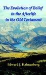 The Evolution Of Belief In The Afterlife In The Old Testament The Evolution Of Belief In The Afterlife In The Old Testament