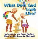 What Does God Look Like? What Does God Look Like?