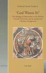 God Wants It!: The Ideology Of Martyrdom In The Hebrew Crusade Chronicles And Its Jewish And Christian Background God Wants It!: The Ideology Of Martyrdom In The Hebrew Crusade Chronicles And Its Jewish And Christian Background