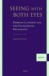 Seeing With Both Eyes: Ephraim Luntshitz And The Polish-Jewish Renaissance Seeing With Both Eyes: Ephraim Luntshitz And The Polish-Jewish Renaissance