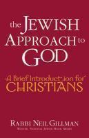 The Jewish Approach To God: A Brief Introduction For Christians The Jewish Approach To God: A Brief Introduction For Christians