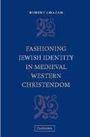 Fashioning Jewish Identity In Medieval Western Christendom Fashioning Jewish Identity In Medieval Western Christendom